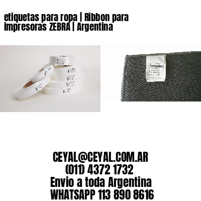 etiquetas para ropa | Ribbon para impresoras ZEBRA | Argentina