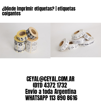 ¿Dónde imprimir etiquetas? | etiquetas colgantes
