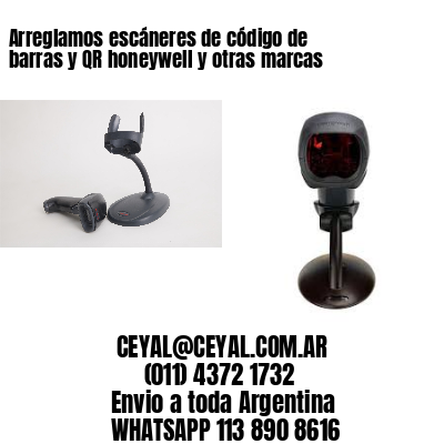 Arreglamos escáneres de código de barras y QR honeywell y otras marcas