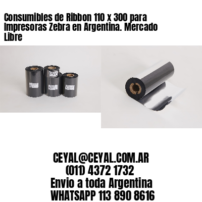 Consumibles de Ribbon 110 x 300 para Impresoras Zebra en Argentina. Mercado Libre