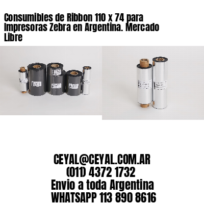 Consumibles de Ribbon 110 x 74 para Impresoras Zebra en Argentina. Mercado Libre