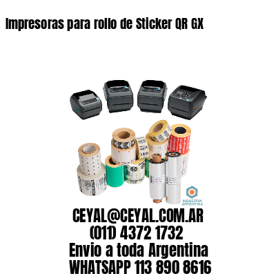 Impresoras para rollo de Sticker QR GX