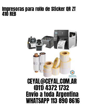 Impresoras para rollo de Sticker QR ZT 410 REB
