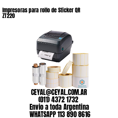 Impresoras para rollo de Sticker QR ZT220