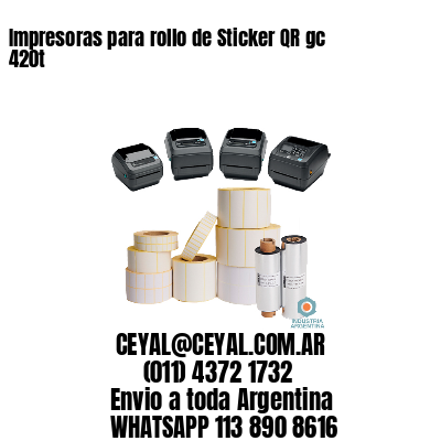Impresoras para rollo de Sticker QR gc 420t