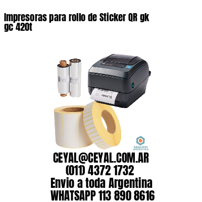 Impresoras para rollo de Sticker QR gk gc 420t