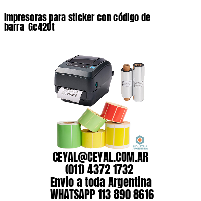 Impresoras para sticker con código de barra  Gc420t