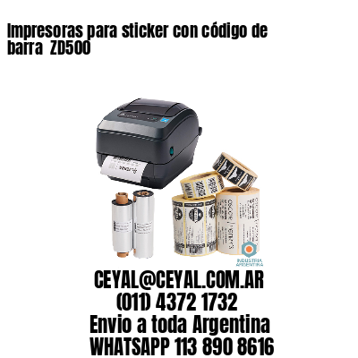 Impresoras para sticker con código de barra  ZD500