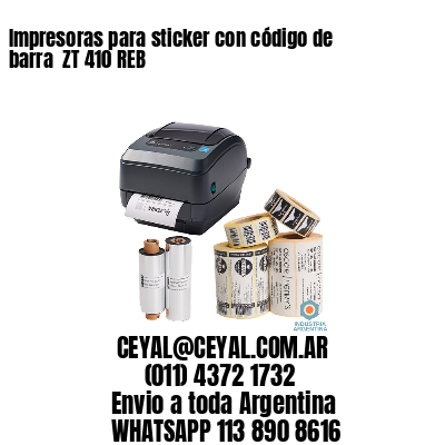 Impresoras para sticker con código de barra  ZT 410 REB