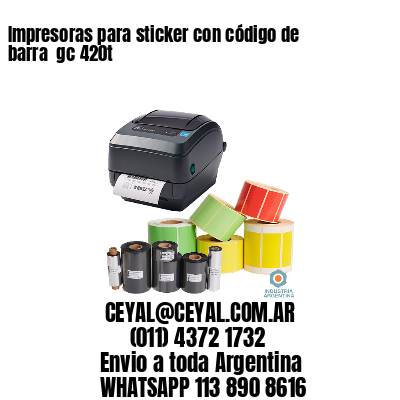 Impresoras para sticker con código de barra  gc 420t