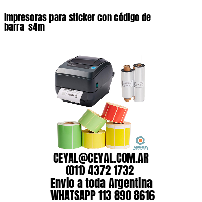 Impresoras para sticker con código de barra  s4m