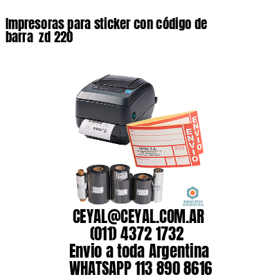 Impresoras para sticker con código de barra  zd 220