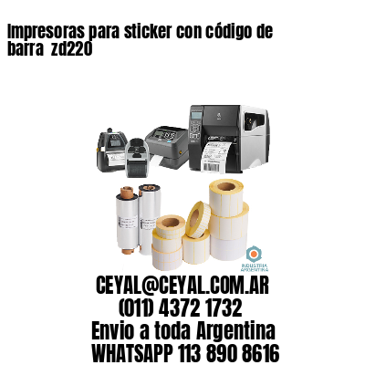 Impresoras para sticker con código de barra  zd220