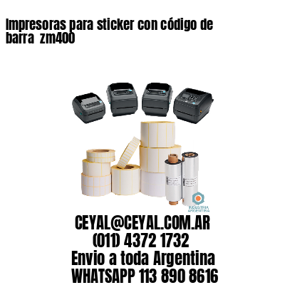 Impresoras para sticker con código de barra  zm400