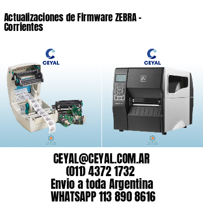 Actualizaciones de Firmware ZEBRA – Corrientes