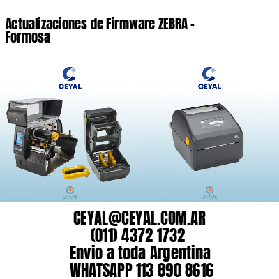 Actualizaciones de Firmware ZEBRA – Formosa