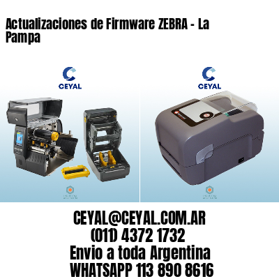 Actualizaciones de Firmware ZEBRA – La Pampa