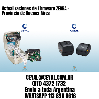Actualizaciones de Firmware ZEBRA – Provincia de Buenos Aires