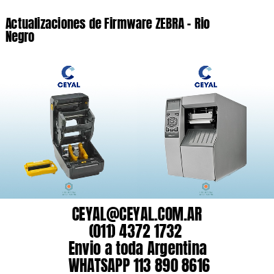 Actualizaciones de Firmware ZEBRA – Rio Negro