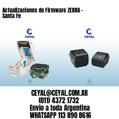 Actualizaciones de Firmware ZEBRA – Santa Fe