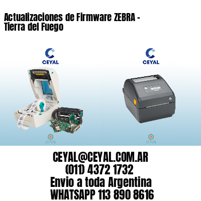 Actualizaciones de Firmware ZEBRA – Tierra del Fuego