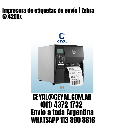 Impresora de etiquetas de envío | Zebra GX420Rx