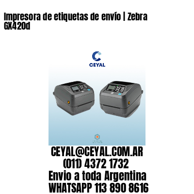 Impresora de etiquetas de envío | Zebra GX420d