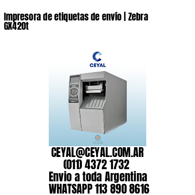 Impresora de etiquetas de envío | Zebra GX420t