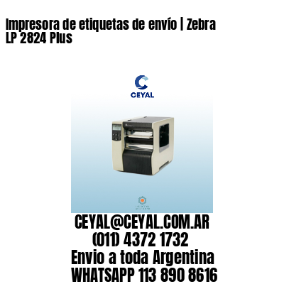 Impresora de etiquetas de envío | Zebra LP 2824 Plus