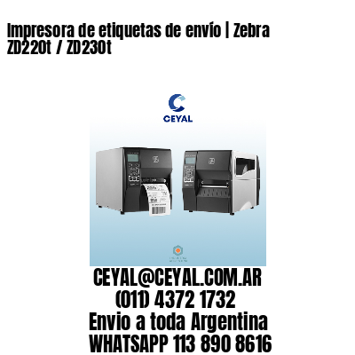 Impresora de etiquetas de envío | Zebra ZD220t / ZD230t