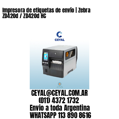 Impresora de etiquetas de envío | Zebra ZD420d / ZD420d‑HC
