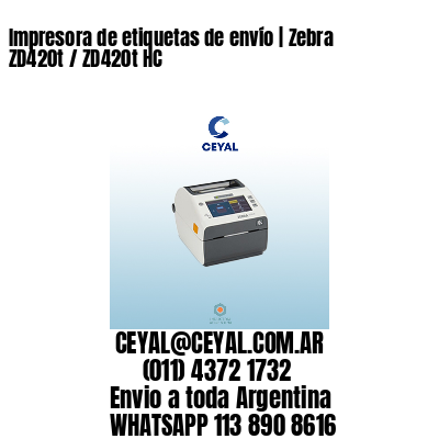 Impresora de etiquetas de envío | Zebra ZD420t / ZD420t‑HC