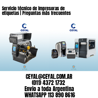 Servicio técnico de impresoras de etiquetas | Preguntas más frecuentes