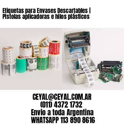 Etiquetas para Envases Descartables | Pistolas aplicadoras e hilos plásticos