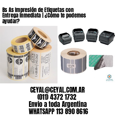 Bs As Impresión de Etiquetas con Entrega Inmediata | ¿Cómo te podemos ayudar?