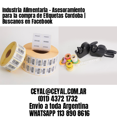 Industria Alimentaria – Asesoramiento para la compra de Etiquetas Cordoba | Buscanos en Facebook