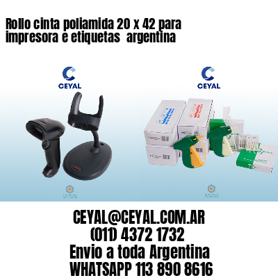 Rollo cinta poliamida 20 x 42 para impresora e etiquetas  argentina