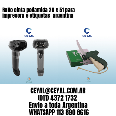 Rollo cinta poliamida 26 x 51 para impresora e etiquetas  argentina 