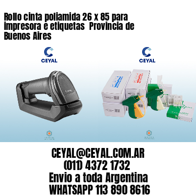 Rollo cinta poliamida 26 x 85 para impresora e etiquetas  Provincia de Buenos Aires 