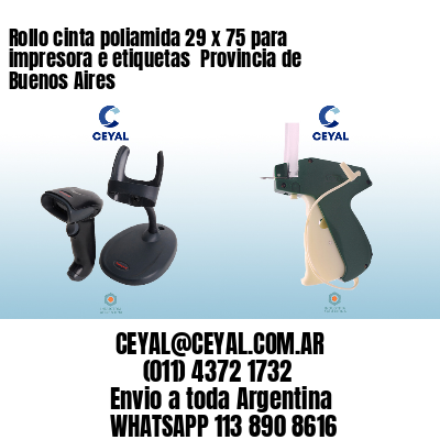 Rollo cinta poliamida 29 x 75 para impresora e etiquetas  Provincia de Buenos Aires