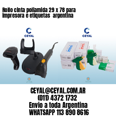 Rollo cinta poliamida 29 x 78 para impresora e etiquetas  argentina