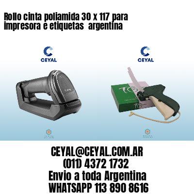 Rollo cinta poliamida 30 x 117 para impresora e etiquetas  argentina