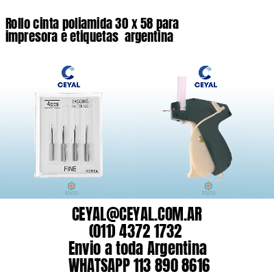 Rollo cinta poliamida 30 x 58 para impresora e etiquetas  argentina
