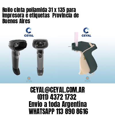 Rollo cinta poliamida 31 x 135 para impresora e etiquetas  Provincia de Buenos Aires