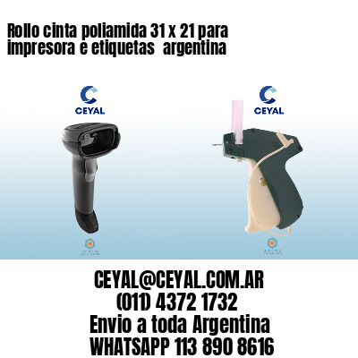 Rollo cinta poliamida 31 x 21 para impresora e etiquetas  argentina 