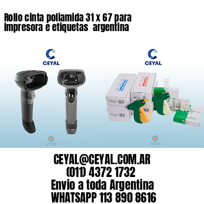 Rollo cinta poliamida 31 x 67 para impresora e etiquetas  argentina
