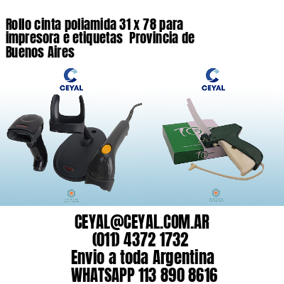 Rollo cinta poliamida 31 x 78 para impresora e etiquetas  Provincia de Buenos Aires