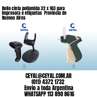 Rollo cinta poliamida 32 x 103 para impresora e etiquetas  Provincia de Buenos Aires