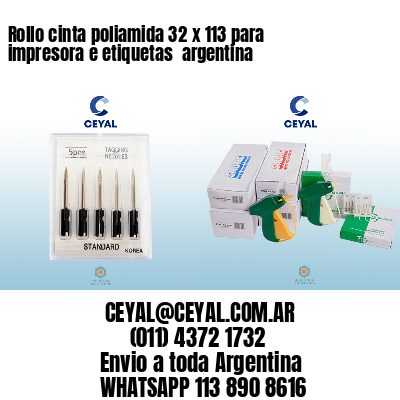 Rollo cinta poliamida 32 x 113 para impresora e etiquetas  argentina