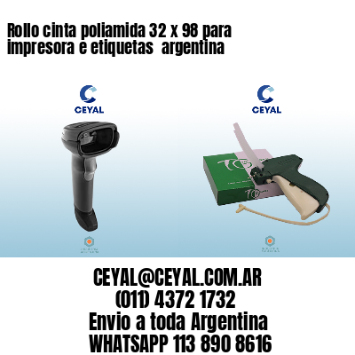 Rollo cinta poliamida 32 x 98 para impresora e etiquetas  argentina